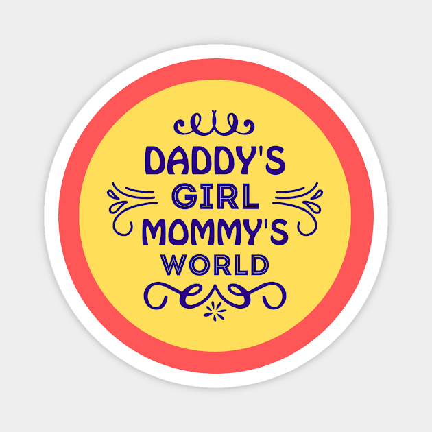 Daddy's Girl Mommy's World Magnet by KidsKingdom